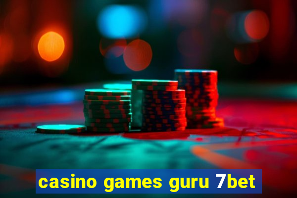 casino games guru 7bet